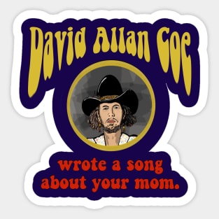 David Allen Coe Wrote A Song About Your Mom Sticker
